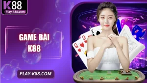 Game Bài K88 – Giải Trí Đỉnh Cao, Thưởng Lớn Hấp Dẫn