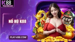 Nổ hũ K88 – Slot Game Jackpot Lớn, Trải Nghiệm Đỉnh Cao