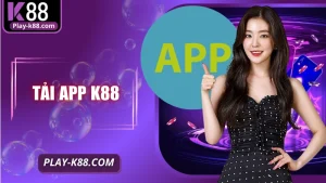 Tải App K88: Hướng Dẫn Chi Tiết Từng Bước Chuẩn Nhất